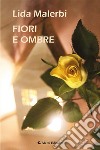 Fiori e ombre. E-book. Formato EPUB ebook