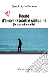 Poesie d’amori nascosti e solitudine(la storia di una vita). E-book. Formato EPUB ebook di Quentin Apiou	Goussaü