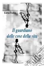 Il guardiano delle cose della vita. E-book. Formato EPUB ebook