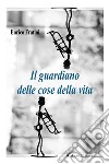 Il guardiano delle cose della vita. E-book. Formato EPUB ebook