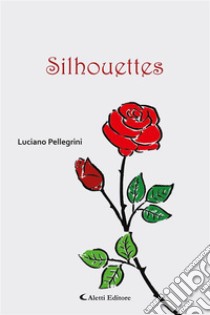 Silhouettes. E-book. Formato EPUB ebook di Luciano Pellegrini