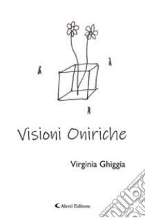 Visioni oniriche. E-book. Formato EPUB ebook di Virginia Ghiggia