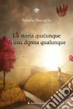 La storia qualunque di una donna qualunque. E-book. Formato EPUB ebook