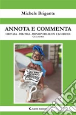 Annota e commentaCronaca- Politica - Principi religiosi e giuridici: Cultura. E-book. Formato EPUB ebook