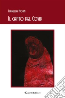 Il canto del covid. E-book. Formato EPUB ebook di Isabella Horn