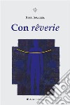 Con rêverie. E-book. Formato EPUB ebook di Rita Inglese