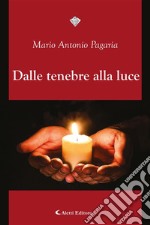 Dalle tenebre alla luce. E-book. Formato EPUB ebook