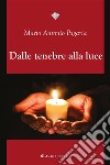 Dalle tenebre alla luce. E-book. Formato EPUB ebook