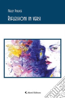 Riflessioni in versi. E-book. Formato EPUB ebook di Nelly Pulice