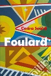 Foulard. E-book. Formato EPUB ebook di Cesira Svaldi