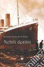 Nobili destini. E-book. Formato EPUB ebook