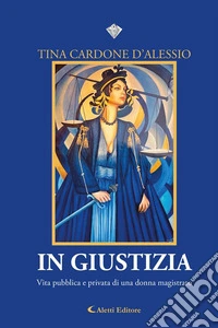 In GiustiziaVita pubblica e privata di una donna magistrato. E-book. Formato EPUB ebook