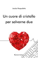 Un cuore di cristallo per salvarne due. E-book. Formato EPUB ebook