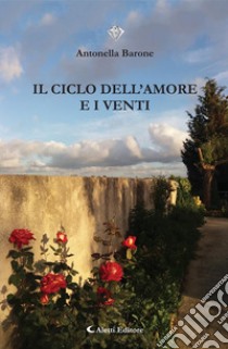 Il ciclo dell'amore e i venti. E-book. Formato EPUB ebook di Antonella Barone