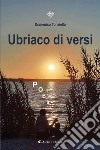 Ubriaco di versi. E-book. Formato EPUB ebook di Domenico Tonziello