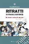 Ritratti di fragili esistenzeUn vissuto e mille volti nel cuore. E-book. Formato EPUB ebook di Donatella Garnero