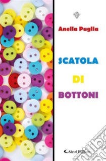 Scatola di bottoni. E-book. Formato EPUB ebook di Anella Puglia