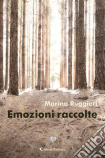 Emozioni raccolte. E-book. Formato EPUB ebook di Marina Ruggieri