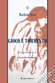 Gioco e tormento. E-book. Formato EPUB ebook di Marilena Verri