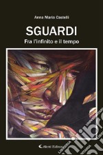 Sguardi fra l&apos;infinito e il tempo. E-book. Formato EPUB ebook