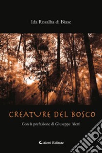 Creature del bosco. E-book. Formato EPUB ebook di Ida Rosalba di Biase