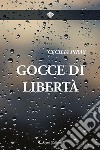 Gocce di libertà. E-book. Formato EPUB ebook di Cecilia Piras