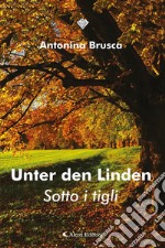 Unter den Linden - Sotto i tigli. E-book. Formato EPUB ebook