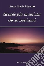 Accade più in un’ora che in cent’anni. E-book. Formato EPUB ebook