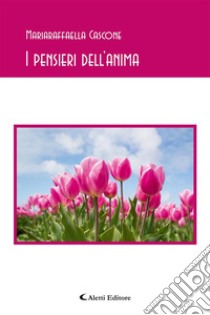 I pensieri dell’anima. E-book. Formato EPUB ebook di Mariaraffaella Cascone