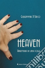 Heaven - Avventura di una folle. E-book. Formato EPUB ebook