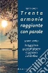 Trenta armonie raggiunte con parole. E-book. Formato EPUB ebook