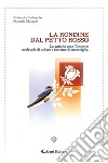 La rondine dal petto rossoLe antiche rose Tintorie: molecole di colore e insieme di meraviglie. E-book. Formato EPUB ebook