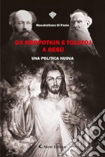 Da Kropotkin a Tolstoj a GesùUna politica nuova. E-book. Formato EPUB