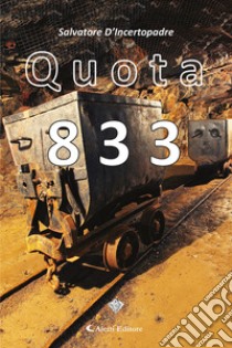 Quota 833. E-book. Formato EPUB ebook di Salvatore D'Incertopadre