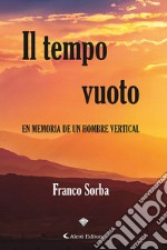 Il tempo vuotoEn memoria de un hombre vertical. E-book. Formato EPUB ebook