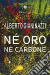 Né oro né carbone. E-book. Formato EPUB ebook