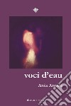 voci d’eau. E-book. Formato EPUB ebook di Ania Antico