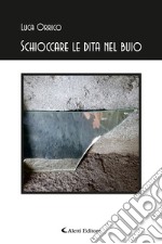 Schioccare le dita nel buio. E-book. Formato EPUB ebook