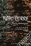 Tutto corre. E-book. Formato EPUB ebook di Mattia Ambrogiani