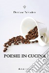 Poesie in cucina. E-book. Formato EPUB ebook