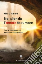 Nel silenzio l’amore fa rumore. E-book. Formato EPUB