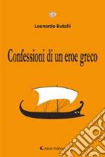 Confessioni di un eroe greco. E-book. Formato EPUB ebook