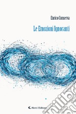 Le Emozioni Ignoranti. E-book. Formato EPUB