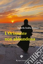 L’Orizzonte non abbandona. E-book. Formato EPUB