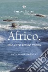 Africo, mio caro amico vento. E-book. Formato EPUB ebook di Santoro Romeo