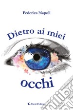 Dietro ai miei occhi. E-book. Formato EPUB ebook