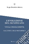 L’evoluzione del significato nella lingua scritta nell’era dell’Internet. E-book. Formato EPUB ebook di Sergio Benedetto Sabetta