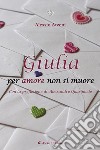 Giulia per amore non si muore. E-book. Formato EPUB ebook