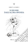 Sussurri dall&apos;altra sponda. E-book. Formato EPUB ebook