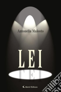 Lei. E-book. Formato EPUB ebook di Antonella Malosto